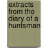 Extracts From The Diary Of A Huntsman