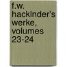 F.W. Hacklnder's Werke, Volumes 23-24 by Friedrich Wilhelm Hackländer