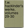 F.W. Hacklnder's Werke, Volumes 29-30 by Friedrich Wilhelm Hackländer