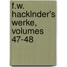 F.W. Hacklnder's Werke, Volumes 47-48 door Friedrich Wilhelm Hackländer