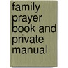 Family Prayer Book and Private Manual door Charles Brooks