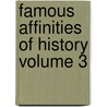 Famous Affinities Of History Volume 3 door Lyndon Orr