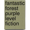 Fantastic Forest Purple Level Fiction by Catherine Baker