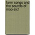 Farm Songs and the Sounds of Moo-sic!