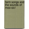 Farm Songs and the Sounds of Moo-sic! door Lynn Kleiner