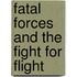 Fatal Forces And The Fight For Flight