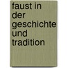 Faust In Der Geschichte Und Tradition door Karl Kieswetter