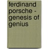 Ferdinand Porsche - Genesis of Genius door Karl Ludvigsen