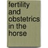 Fertility And Obstetrics In The Horse