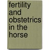 Fertility And Obstetrics In The Horse by Gary England