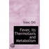 Fever, Its Thermotaxis And Metabolism