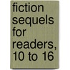 Fiction Sequels For Readers, 10 To 16 by Vicki Anderson