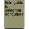 Field Guide To California Agriculture by Peter Goin