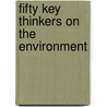 Fifty Key Thinkers on the Environment door Joy A. Palmer