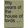 Fifty Years of the House of Lords ... door Anonymous Anonymous