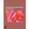 Films Shot In Vancouver (Study Guide) door Source Wikipedia