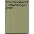 Finanzmarktrecht - Entwicklungen 2009
