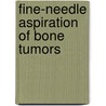 Fine-Needle Aspiration of Bone Tumors by M. Akerman