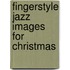 Fingerstyle Jazz Images For Christmas