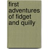 First Adventures Of Fidget And Quilly door Mike Haines
