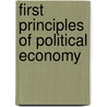 First Principles Of Political Economy door Charles Gide