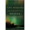 Five Minutes in the Kingdom of Heaven door Janet Lee