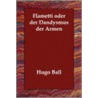 Flametti Oder Der Dandysmus Der Armen door Hugo Ball