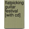 Flatpicking Guitar Festival [with Cd] door Onbekend