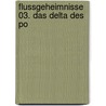Flussgeheimnisse 03. Das Delta des Po door Günter Lengnink