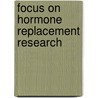 Focus On Hormone Replacement Research by Marcus I. Portallis