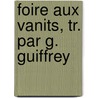 Foire Aux Vanits, Tr. Par G. Guiffrey by William Makepeace Thackeray