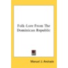 Folk-Lore From The Dominican Republic by Manuel J. Andrade
