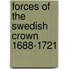 Forces Of The Swedish Crown 1688-1721 by C.A. Sapherson