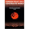 Foreign Policy In A Constructed World door Vendulka Kubalkova