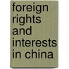 Foreign Rights and Interests in China door Westel Woodbury Willoughby