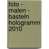 Foto - Malen - Basteln Hologramm 2010 by Unknown