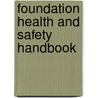 Foundation Health And Safety Handbook door Onbekend