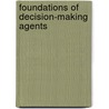 Foundations Of Decision-Making Agents by Subrata Das