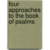 Four Approaches To The Book Of Psalms by Uriel Simon