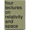 Four Lectures On Relativity And Space door Charles Proteus Steinmetz