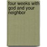 Four Weeks With God And Your Neighbor