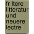 Fr Ltere Litteratur Und Neuere Lectre