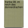 Franka 08. Im Reich des Donnerdrachen by Henk Kuijpers
