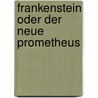 Frankenstein oder Der neue Prometheus door Mary Shelley