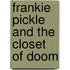 Frankie Pickle and the Closet of Doom