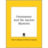 Freemasonry And The Ancient Mysteries by William R. Singleton