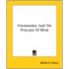 Freemasonry And The Principle Of Mind door Alfred H. Henry
