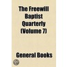 Freewill Baptist Quarterly (Volume 7) door Unknown Author