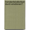 Fremdenfeindlichkeit durch Emotionen? by Alkje Sommerfeld