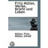 Fritz Muller, Werke, Briefe Und Leben